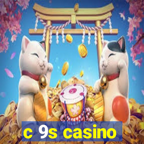 c 9s casino